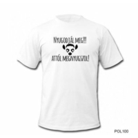 Póló - Nyugodjál meg XL - Vicces póló - Ajándék nőknek - férfiaknak