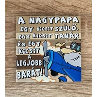 Hűtőmágnes A nagypapa egy kicsit - Ajándék Nagypapának