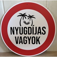 Sebességkorlátozó tábla -Nyugdíjas vagyok - Ajándék ötlet nyugdíjasnak