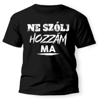 Vicces Pólók - Ne szólj hozzám ma