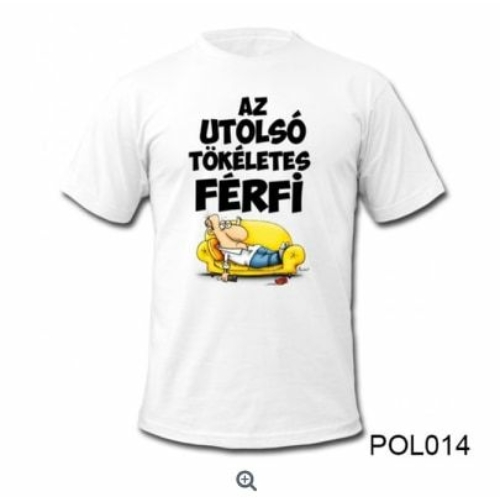 Póló - Az utolsó tökéletes férfi XL egyenes vonalú - Ajándék ötlet férfiaknak