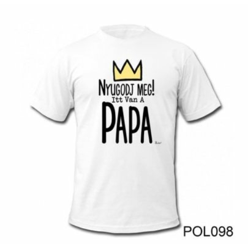 Póló - Nyugodj meg, Papa - Ajándék Nagypapának
