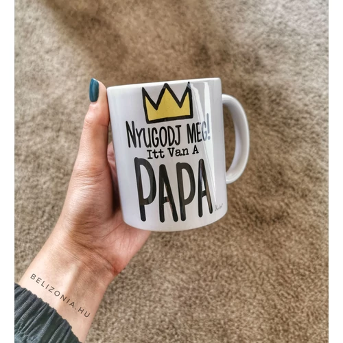 Bögre - Nyugodj meg itt van Papa