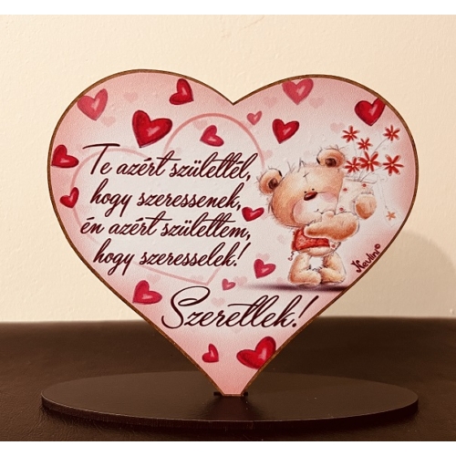 Szív alakú talpas tábla - Te azért születtél - Szerelmes meglepetés - Valentin napi ajándék