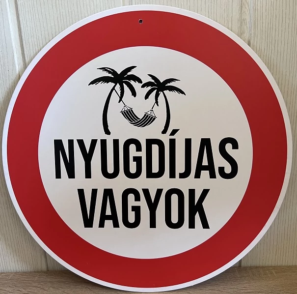 Sebességkorlátozó tábla -Nyugdíjas vagyok - Ajándék ötlet nyugdíjasnak