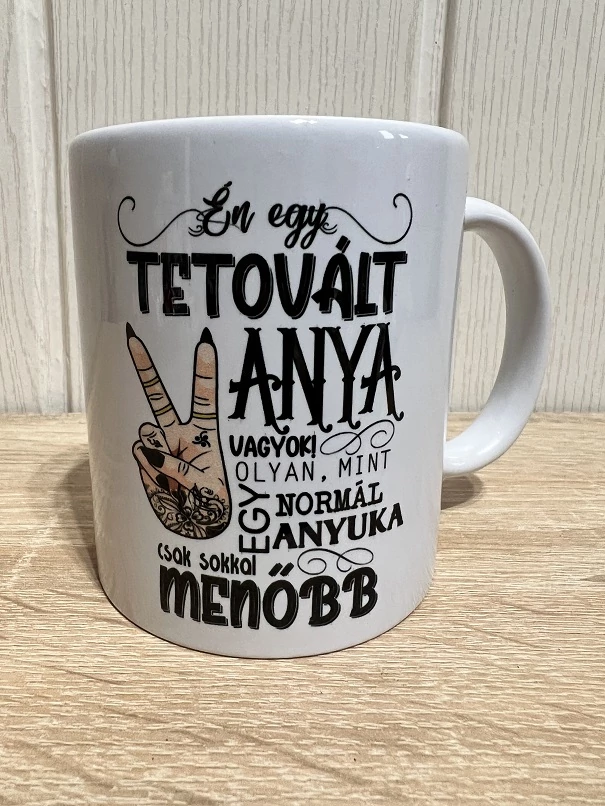 Bögre - Tetovált Anya - Ajándék Anyának - Anyák napi ajándék