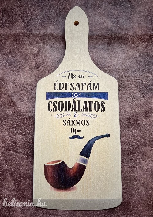 Vágódeszka - Az én Édesapám - Apák napi ajándék - Ajándék Apának